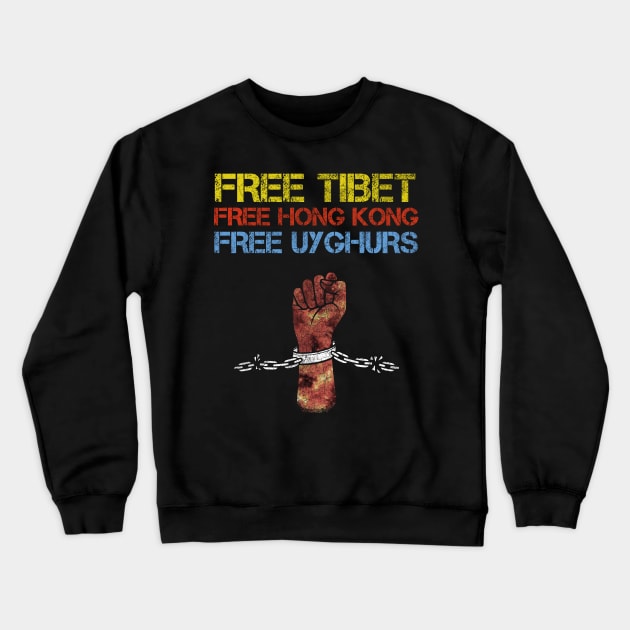 FREE TIBET FREE HONG KONG FREE UYGHURS Crewneck Sweatshirt by ProgressiveMOB